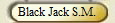 Black Jack S.M.
