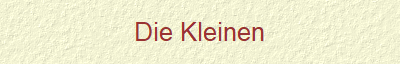 Die Kleinen