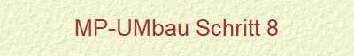 MP-UMbau Schritt 8