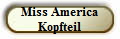 Miss America
Kopfteil